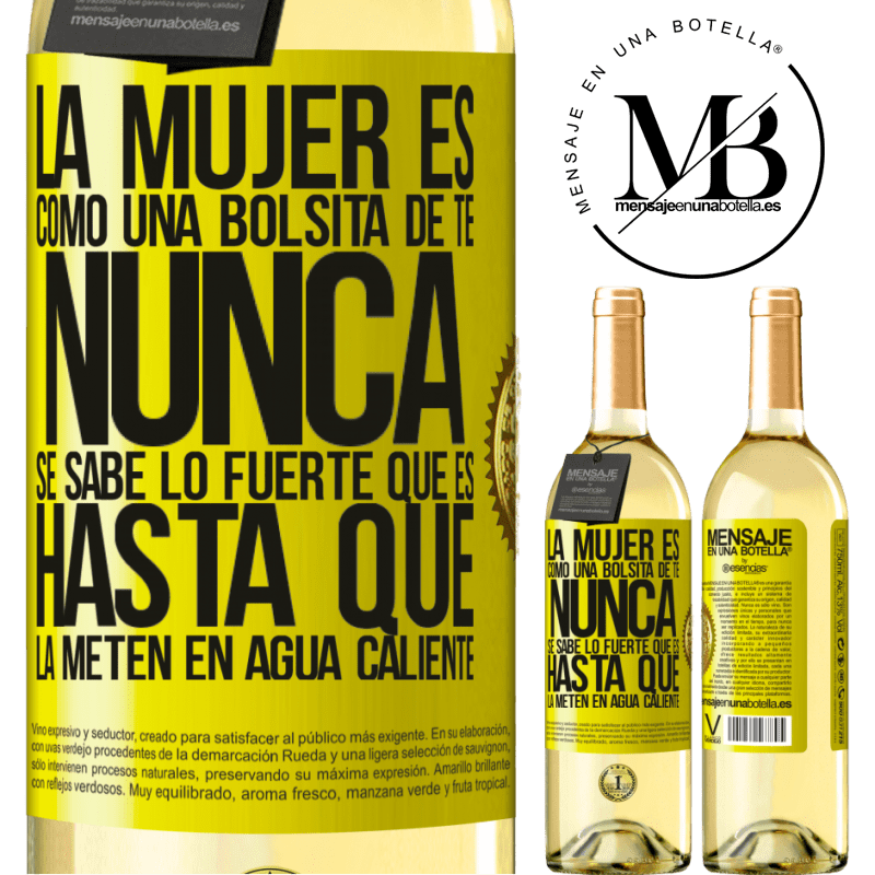 29,95 € Envoi gratuit | Vin blanc Édition WHITE La femme est comme un sachet de thé. Vous ne savez jamais à quel point il est fort jusqu'à ce que vous le mettiez dans l'eau Étiquette Jaune. Étiquette personnalisable Vin jeune Récolte 2022 Verdejo
