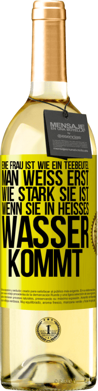 29,95 € | Weißwein WHITE Ausgabe Eine Frau ist wie ein Teebeutel. Man weiß erst, wie stark sie ist, wenn sie in heißes Wasser kommt Gelbes Etikett. Anpassbares Etikett Junger Wein Ernte 2025 Verdejo