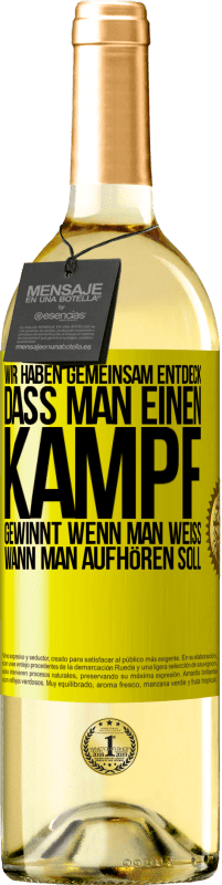 29,95 € Kostenloser Versand | Weißwein WHITE Ausgabe Wir haben gemeinsam entdeck, dass man einen Kampf gewinnt, wenn man weiß, wann man aufhören soll Gelbes Etikett. Anpassbares Etikett Junger Wein Ernte 2025 Verdejo