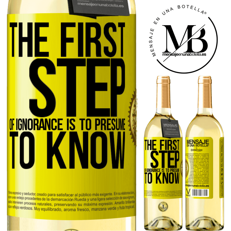 29,95 € Free Shipping | White Wine WHITE Edition The first step of ignorance is to presume to know Yellow Label. Customizable label Young wine Harvest 2022 Verdejo