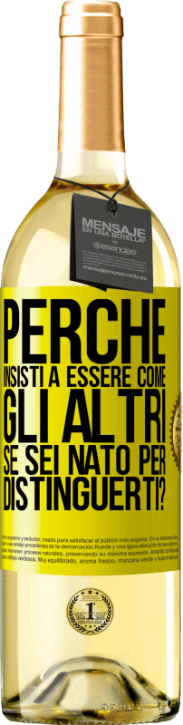 29,95 € Spedizione Gratuita | Vino bianco Edizione WHITE perché insisti a essere come gli altri, se sei nato per distinguerti? Etichetta Gialla. Etichetta personalizzabile Vino giovane Raccogliere 2023 Verdejo