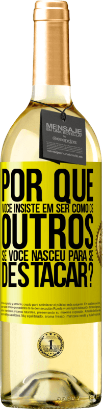 29,95 € | Vinho branco Edição WHITE por que você insiste em ser como os outros, se você nasceu para se destacar? Etiqueta Amarela. Etiqueta personalizável Vinho jovem Colheita 2024 Verdejo