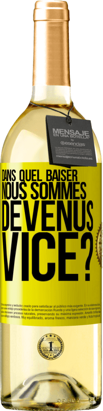 29,95 € | Vin blanc Édition WHITE Dans quel baiser nous sommes devenus vice? Étiquette Jaune. Étiquette personnalisable Vin jeune Récolte 2024 Verdejo