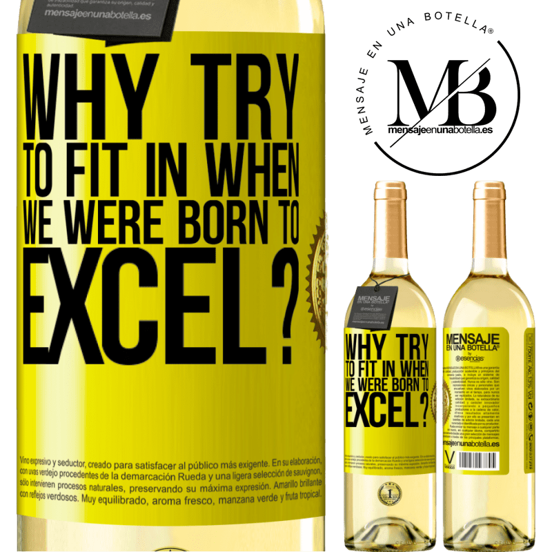29,95 € Free Shipping | White Wine WHITE Edition why try to fit in when we were born to excel? Yellow Label. Customizable label Young wine Harvest 2022 Verdejo