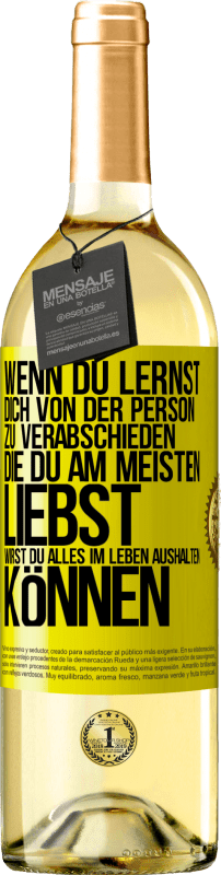 29,95 € | Weißwein WHITE Ausgabe Wenn du lernst, dich von der Person zu verabschieden, die du am meisten liebst, wirst du alles im Leben aushalten können Gelbes Etikett. Anpassbares Etikett Junger Wein Ernte 2024 Verdejo