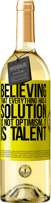 «すべてに解決策があると信じることは楽観的ではありません。それは才能です» WHITEエディション