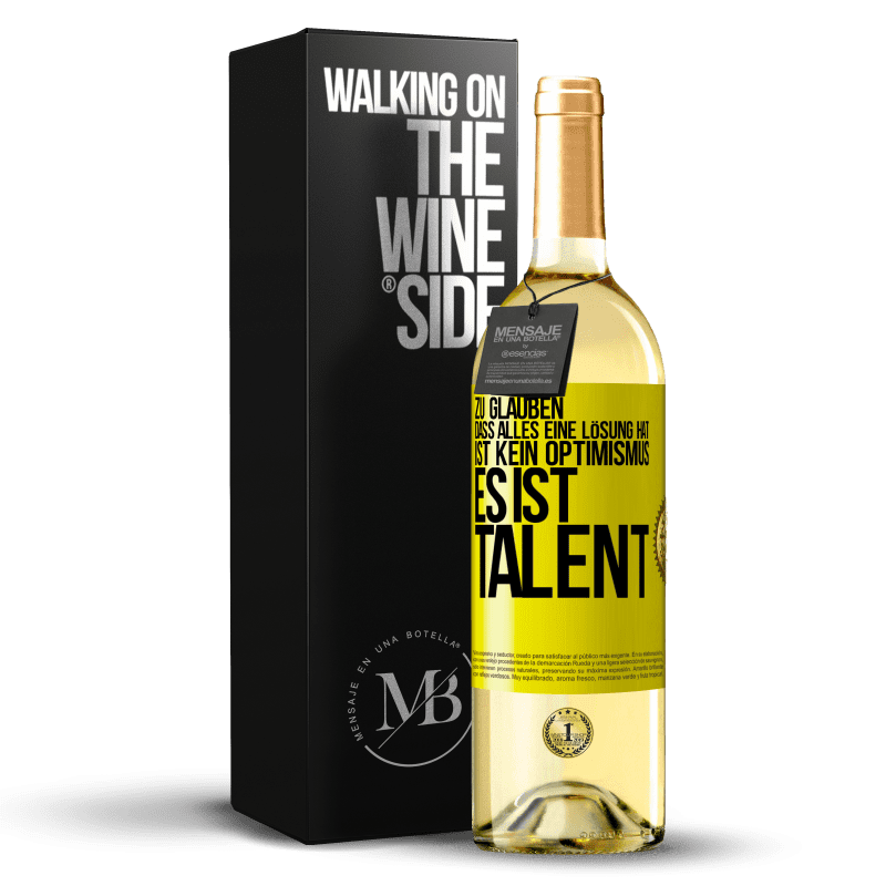 29,95 € Kostenloser Versand | Weißwein WHITE Ausgabe Zu glauben. dass alles eine Lösung hat ist kein Optimismus. Es ist Talent Gelbes Etikett. Anpassbares Etikett Junger Wein Ernte 2023 Verdejo