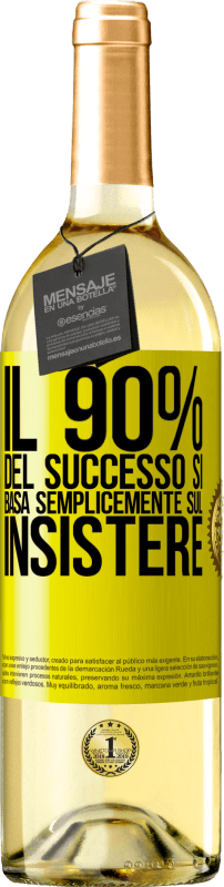 «Il 90% del successo si basa semplicemente sul insistere» Edizione WHITE