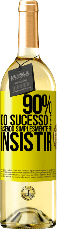 «90% do sucesso é baseado simplesmente em insistir» Edição WHITE