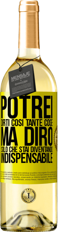29,95 € | Vino bianco Edizione WHITE Potrei dirti così tante cose, ma lo lasceremo quando diventerai indispensabile Etichetta Gialla. Etichetta personalizzabile Vino giovane Raccogliere 2025 Verdejo