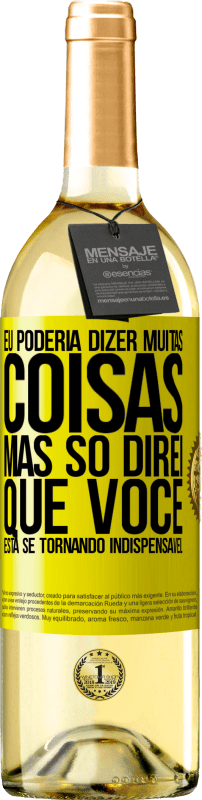 29,95 € | Vinho branco Edição WHITE Eu poderia dizer muitas coisas, mas vamos deixar quando você se tornar indispensável Etiqueta Amarela. Etiqueta personalizável Vinho jovem Colheita 2023 Verdejo