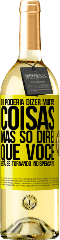 29,95 € | Vinho branco Edição WHITE Eu poderia dizer muitas coisas, mas vamos deixar quando você se tornar indispensável Etiqueta Amarela. Etiqueta personalizável Vinho jovem Colheita 2025 Verdejo