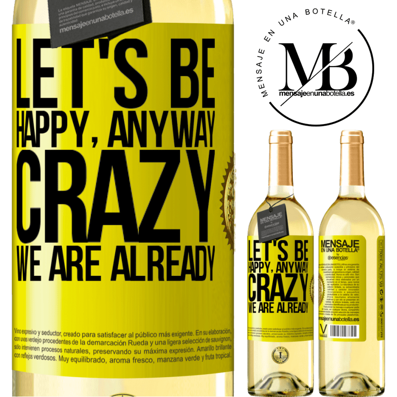29,95 € Free Shipping | White Wine WHITE Edition Let's be happy, total, crazy we are already Yellow Label. Customizable label Young wine Harvest 2022 Verdejo