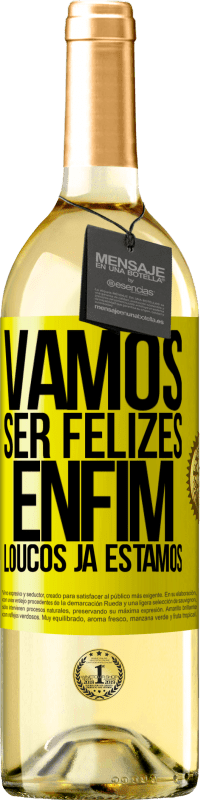 29,95 € Envio grátis | Vinho branco Edição WHITE Vamos ser felizes, total, loucos já estamos Etiqueta Amarela. Etiqueta personalizável Vinho jovem Colheita 2024 Verdejo