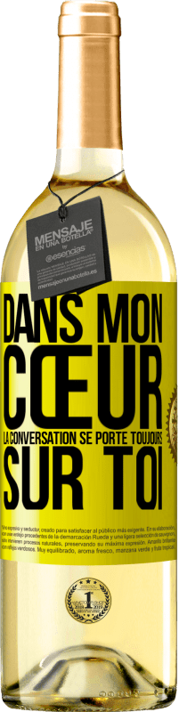 Envoi gratuit | Vin blanc Édition WHITE Dans mon cœur la conversation se porte toujours sur toi Étiquette Jaune. Étiquette personnalisable Vin jeune Récolte 2023 Verdejo