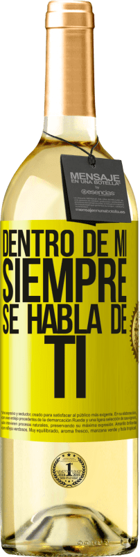 29,95 € | Vino Blanco Edición WHITE Dentro de mí siempre se habla de ti Etiqueta Amarilla. Etiqueta personalizable Vino joven Cosecha 2025 Verdejo