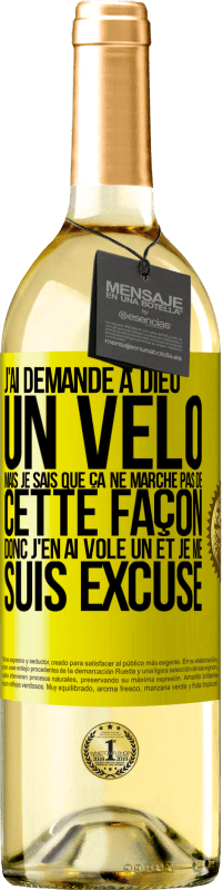 29,95 € | Vin blanc Édition WHITE J'ai demandé à Dieu un vélo mais je sais que ça ne marche pas de cette façon. Donc j'en ai volé un et je me suis excusé Étiquette Jaune. Étiquette personnalisable Vin jeune Récolte 2023 Verdejo