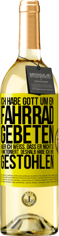 29,95 € | Weißwein WHITE Ausgabe Ich habe Gott um ein Fahrrad gebeten, aber ich weiß, dass er nicht so funktioniert. Deshalb habe ich eins gestohlen und um Verge Gelbes Etikett. Anpassbares Etikett Junger Wein Ernte 2024 Verdejo