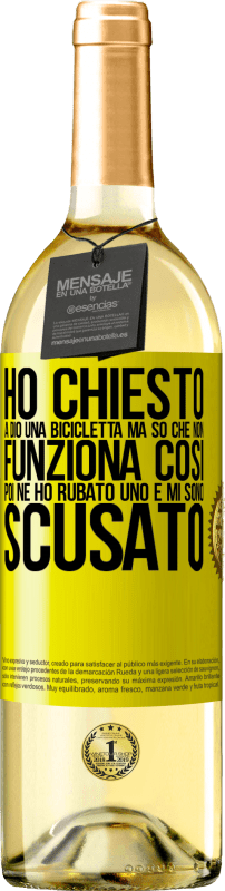 29,95 € | Vino bianco Edizione WHITE Ho chiesto a Dio una bicicletta, ma so che non funziona così. Poi ne ho rubato uno e mi sono scusato Etichetta Gialla. Etichetta personalizzabile Vino giovane Raccogliere 2024 Verdejo