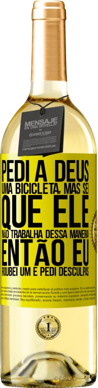 29,95 € | Vinho branco Edição WHITE Pedi a Deus uma bicicleta, mas sei que Ele não trabalha dessa maneira. Então eu roubei um e pedi desculpas Etiqueta Amarela. Etiqueta personalizável Vinho jovem Colheita 2025 Verdejo