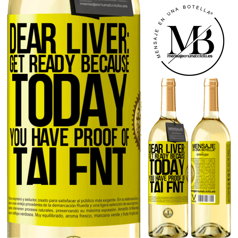 29,95 € Free Shipping | White Wine WHITE Edition Dear liver: get ready because today you have proof of talent Yellow Label. Customizable label Young wine Harvest 2022 Verdejo