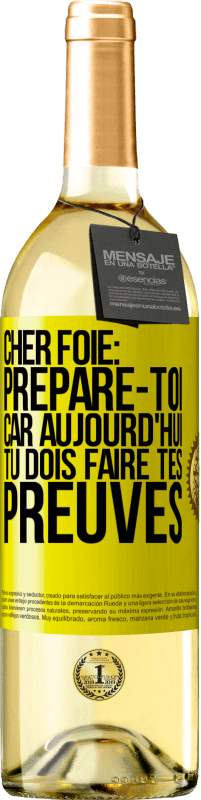 «Cher foie: prépare-toi car aujourd'hui tu dois faire tes preuves» Édition WHITE