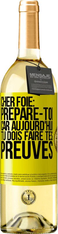 29,95 € | Vin blanc Édition WHITE Cher foie: prépare-toi car aujourd'hui tu dois faire tes preuves Étiquette Jaune. Étiquette personnalisable Vin jeune Récolte 2025 Verdejo