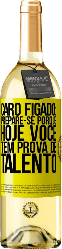 29,95 € | Vinho branco Edição WHITE Caro fígado: prepare-se porque hoje você tem prova de talento Etiqueta Amarela. Etiqueta personalizável Vinho jovem Colheita 2024 Verdejo