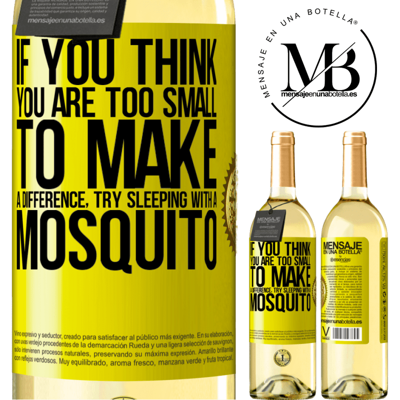 29,95 € Free Shipping | White Wine WHITE Edition If you think you are too small to make a difference, try sleeping with a mosquito Yellow Label. Customizable label Young wine Harvest 2022 Verdejo