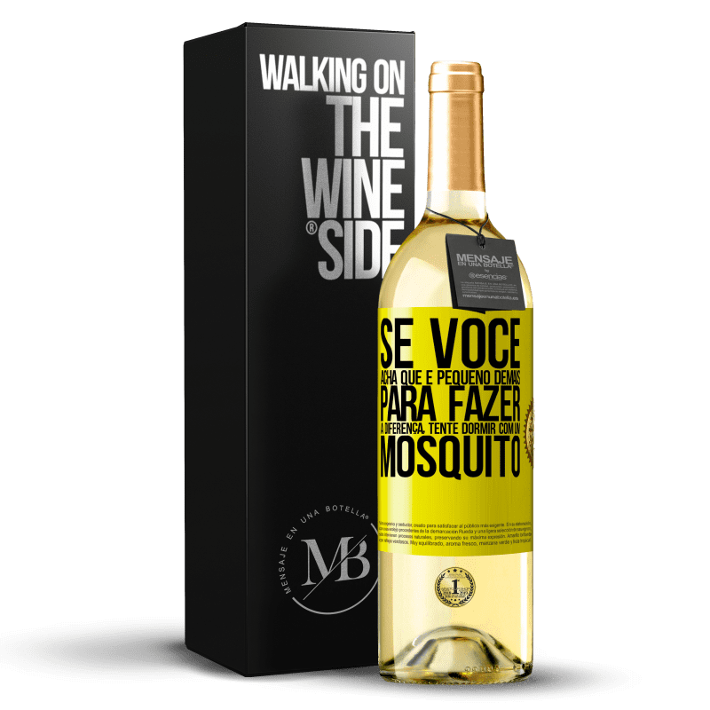 29,95 € Envio grátis | Vinho branco Edição WHITE Se você acha que é pequeno demais para fazer a diferença, tente dormir com um mosquito Etiqueta Amarela. Etiqueta personalizável Vinho jovem Colheita 2025 Verdejo