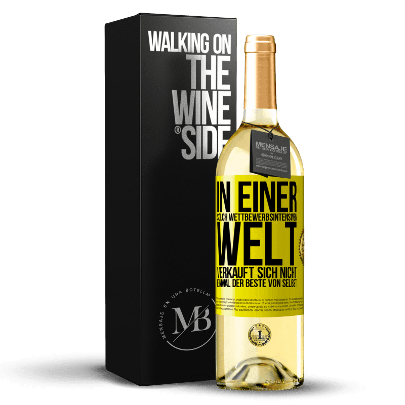 29,95 € Kostenloser Versand | Weißwein WHITE Ausgabe In einer solch wettbewerbsintensiven Welt verkauft sich nicht einmal der Beste von selbst Gelbes Etikett. Anpassbares Etikett Junger Wein Ernte 2023 Verdejo