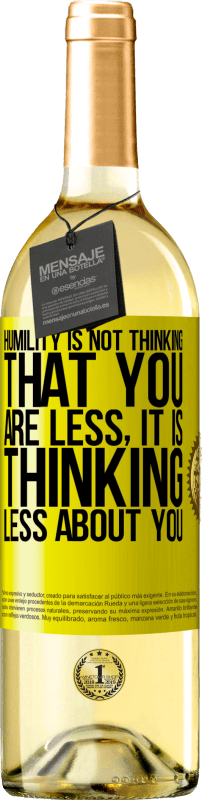 29,95 € | White Wine WHITE Edition Humility is not thinking that you are less, it is thinking less about you Yellow Label. Customizable label Young wine Harvest 2023 Verdejo