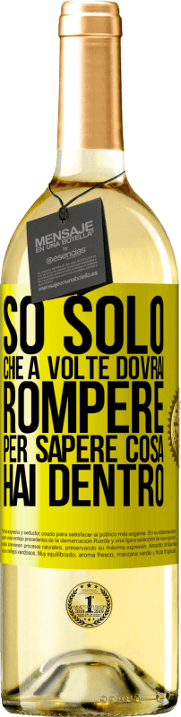 29,95 € Spedizione Gratuita | Vino bianco Edizione WHITE So solo che a volte dovrai rompere per sapere cosa hai dentro Etichetta Gialla. Etichetta personalizzabile Vino giovane Raccogliere 2025 Verdejo