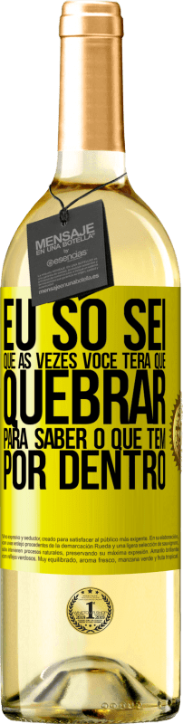 29,95 € | Vinho branco Edição WHITE Eu só sei que às vezes você terá que quebrar para saber o que tem por dentro Etiqueta Amarela. Etiqueta personalizável Vinho jovem Colheita 2024 Verdejo