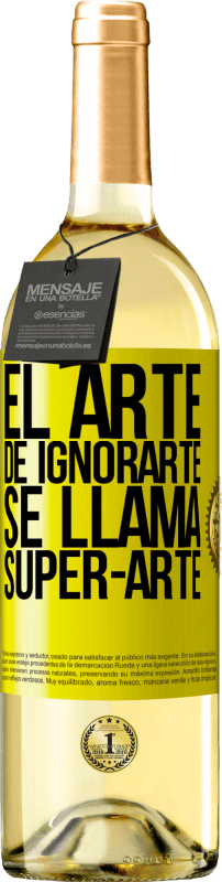 29,95 € | Белое вино Издание WHITE El arte de ignorarte se llama Super-arte Желтая этикетка. Настраиваемая этикетка Молодое вино Урожай 2023 Verdejo