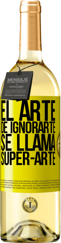 29,95 € | Белое вино Издание WHITE El arte de ignorarte se llama Super-arte Желтая этикетка. Настраиваемая этикетка Молодое вино Урожай 2025 Verdejo