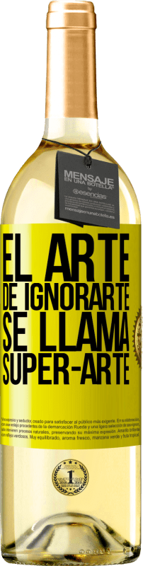 29,95 € | Vinho branco Edição WHITE El arte de ignorarte se llama Super-arte Etiqueta Amarela. Etiqueta personalizável Vinho jovem Colheita 2024 Verdejo