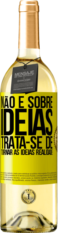 29,95 € | Vinho branco Edição WHITE Não é sobre idéias. Trata-se de tornar as ideias realidade Etiqueta Amarela. Etiqueta personalizável Vinho jovem Colheita 2024 Verdejo