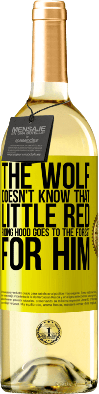 29,95 € | White Wine WHITE Edition He does not know the wolf that little red riding hood goes to the forest for him Yellow Label. Customizable label Young wine Harvest 2024 Verdejo