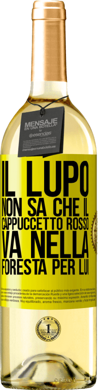 «Non conosce il lupo che il cappuccetto rosso va nella foresta per lui» Edizione WHITE