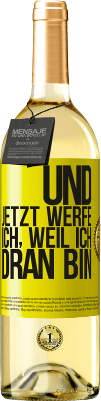 29,95 € | Weißwein WHITE Ausgabe Und jetzt werfe ich, weil ich dran bin Gelbes Etikett. Anpassbares Etikett Junger Wein Ernte 2024 Verdejo