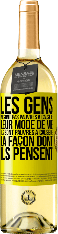 29,95 € | Vin blanc Édition WHITE Les gens ne sont pas pauvres à cause de leur mode de vie. Ils sont pauvres à cause de la façon dont ils pensent Étiquette Jaune. Étiquette personnalisable Vin jeune Récolte 2024 Verdejo