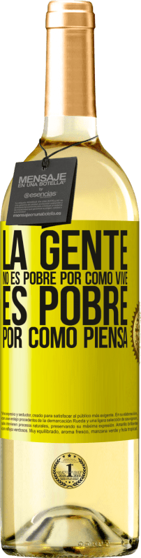 29,95 € Envío gratis | Vino Blanco Edición WHITE La gente no es pobre por como vive. Es pobre por como piensa Etiqueta Amarilla. Etiqueta personalizable Vino joven Cosecha 2025 Verdejo
