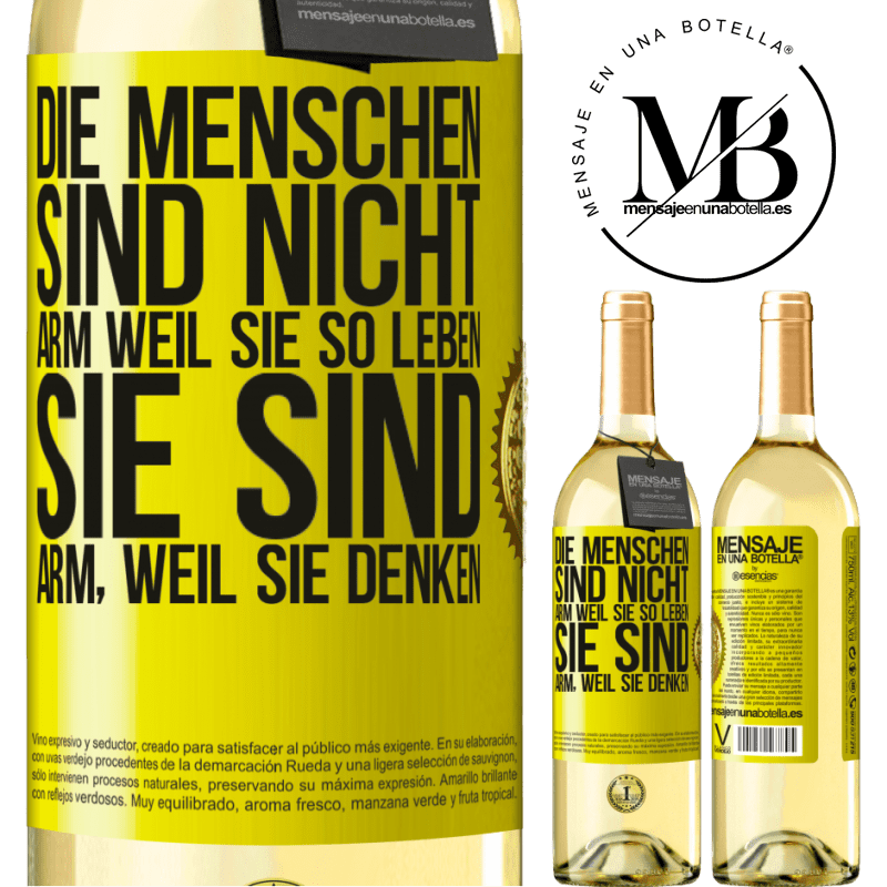 29,95 € Kostenloser Versand | Weißwein WHITE Ausgabe Die Menschen sind nicht arm, wegen ihres Lebensstils, sie sind arm, wegen ihrer Art zu denken Gelbes Etikett. Anpassbares Etikett Junger Wein Ernte 2025 Verdejo