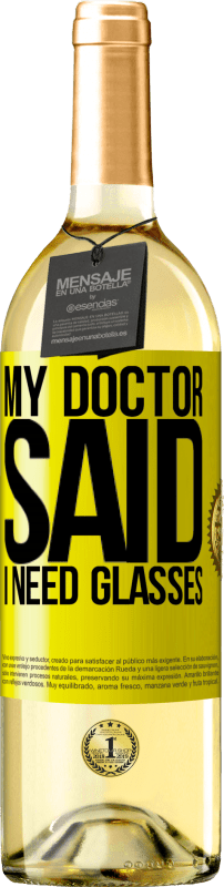 29,95 € Бесплатная доставка | Белое вино Издание WHITE My doctor said I need glasses Желтая этикетка. Настраиваемая этикетка Молодое вино Урожай 2025 Verdejo