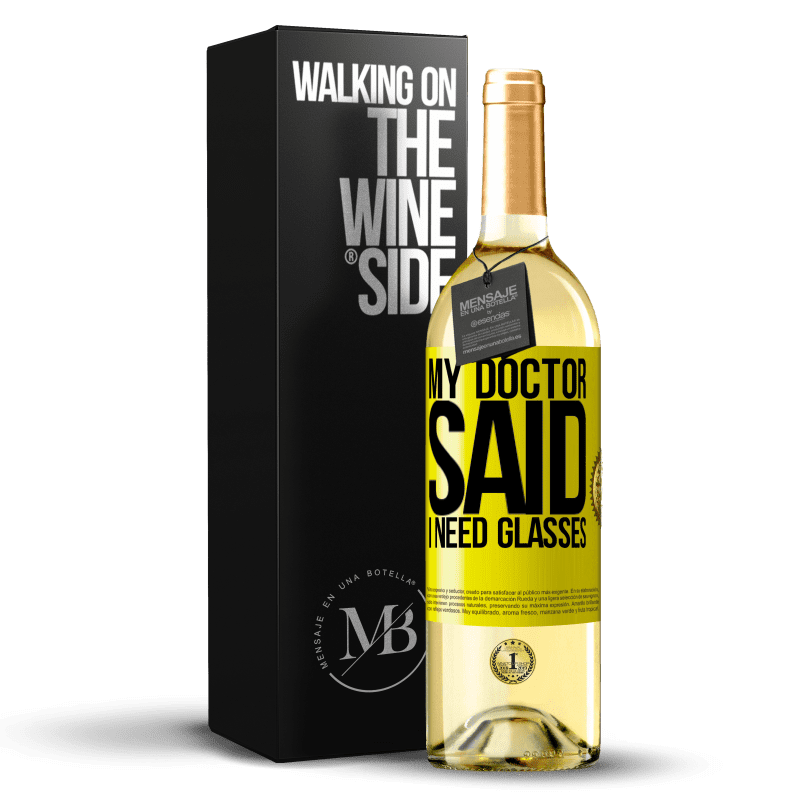 29,95 € Free Shipping | White Wine WHITE Edition My doctor said I need glasses Yellow Label. Customizable label Young wine Harvest 2023 Verdejo
