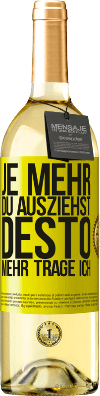 29,95 € | Weißwein WHITE Ausgabe Je mehr du ausziehst, desto mehr trage ich Gelbes Etikett. Anpassbares Etikett Junger Wein Ernte 2024 Verdejo