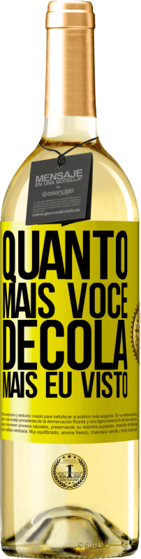 29,95 € | Vinho branco Edição WHITE Quanto mais você decola, mais eu visto Etiqueta Amarela. Etiqueta personalizável Vinho jovem Colheita 2024 Verdejo