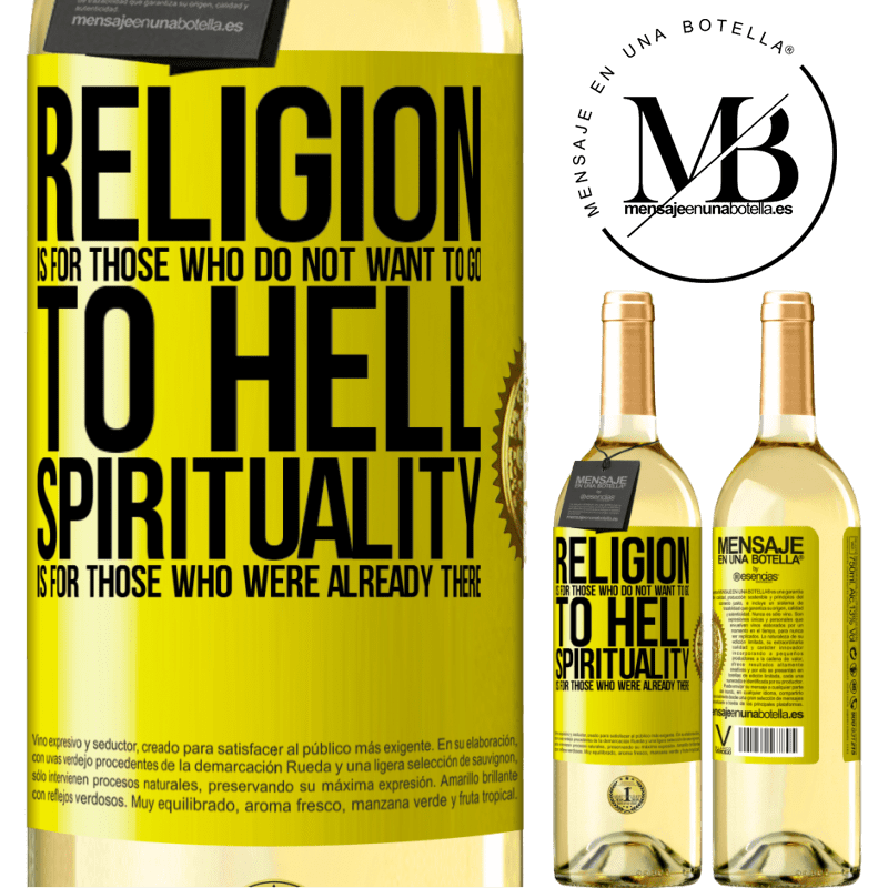 29,95 € Free Shipping | White Wine WHITE Edition Religion is for those who do not want to go to hell. Spirituality is for those who were already there Yellow Label. Customizable label Young wine Harvest 2022 Verdejo