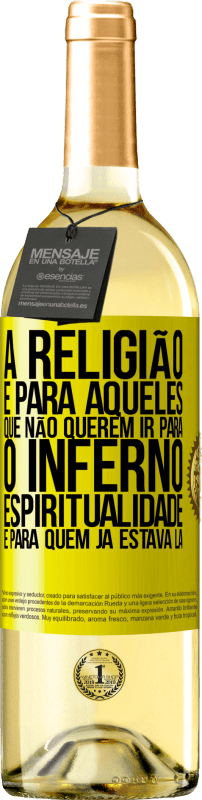 «A religião é para aqueles que não querem ir para o inferno. Espiritualidade é para quem já estava lá» Edição WHITE